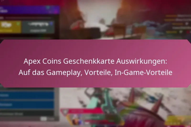 Apex Coins Geschenkkarte Auswirkungen: Auf das Gameplay, Vorteile, In-Game-Vorteile