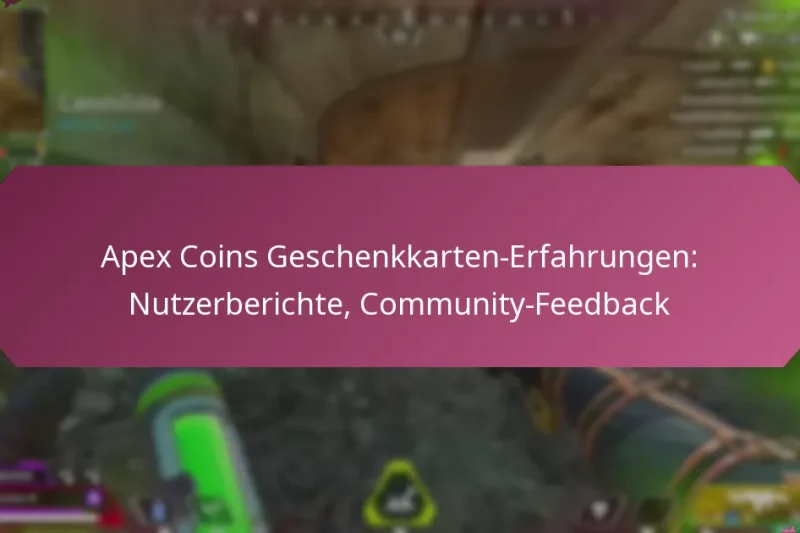 Apex Coins Geschenkkarten-Erfahrungen: Nutzerberichte, Community-Feedback