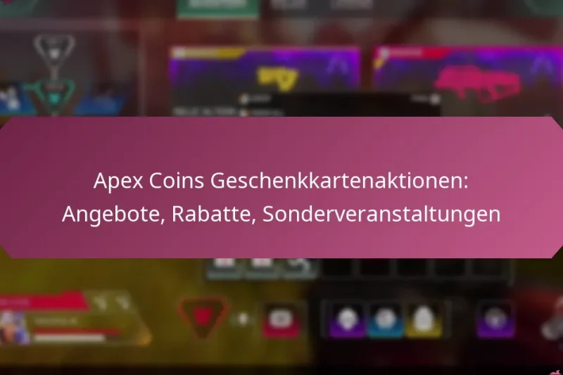 Apex Coins Geschenkkartenaktionen: Angebote, Rabatte, Sonderveranstaltungen