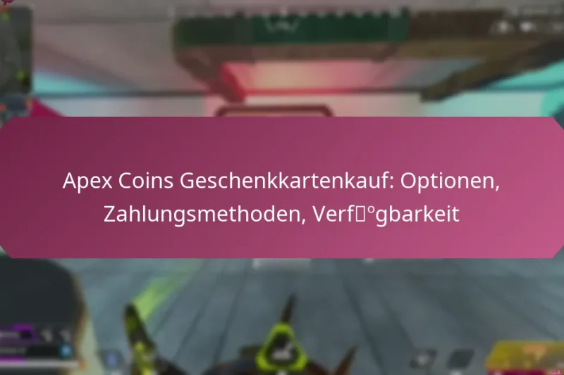 Apex Coins Geschenkkartenkauf: Optionen, Zahlungsmethoden, Verfügbarkeit