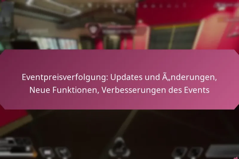 Eventpreisverfolgung: Updates und Änderungen, Neue Funktionen, Verbesserungen des Events