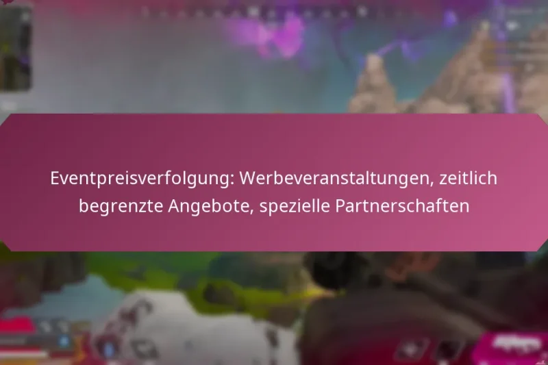 Eventpreisverfolgung: Werbeveranstaltungen, zeitlich begrenzte Angebote, spezielle Partnerschaften