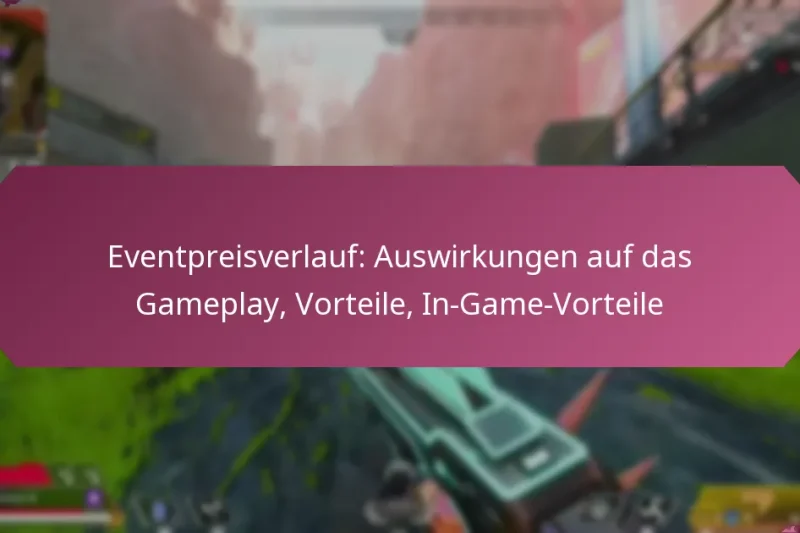 Eventpreisverlauf: Auswirkungen auf das Gameplay, Vorteile, In-Game-Vorteile