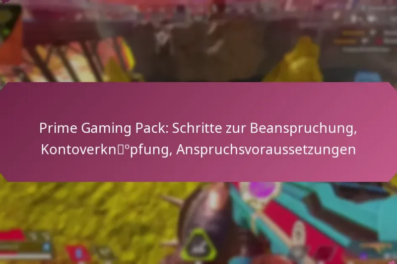 Prime Gaming Pack: Schritte zur Beanspruchung, Kontoverknüpfung, Anspruchsvoraussetzungen