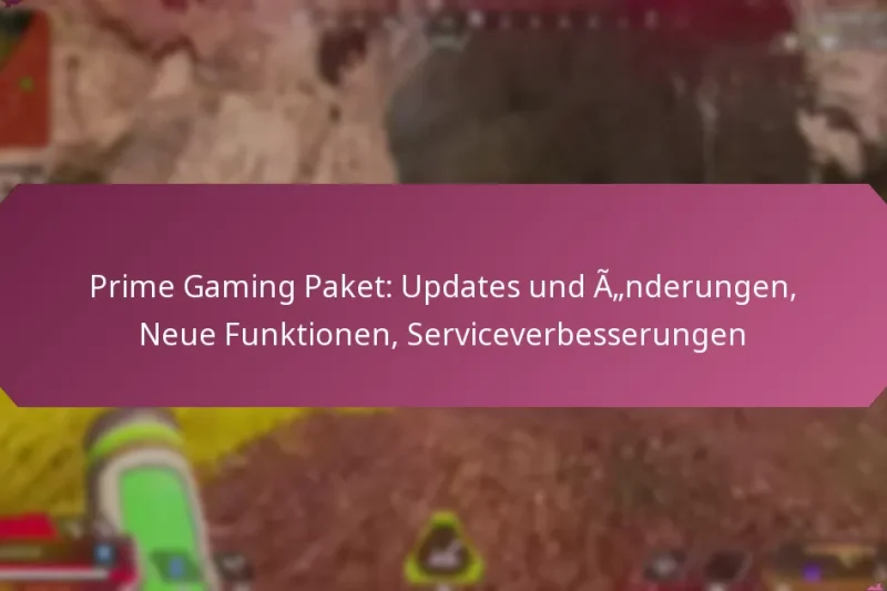 Prime Gaming Paket: Updates und Änderungen, Neue Funktionen, Serviceverbesserungen