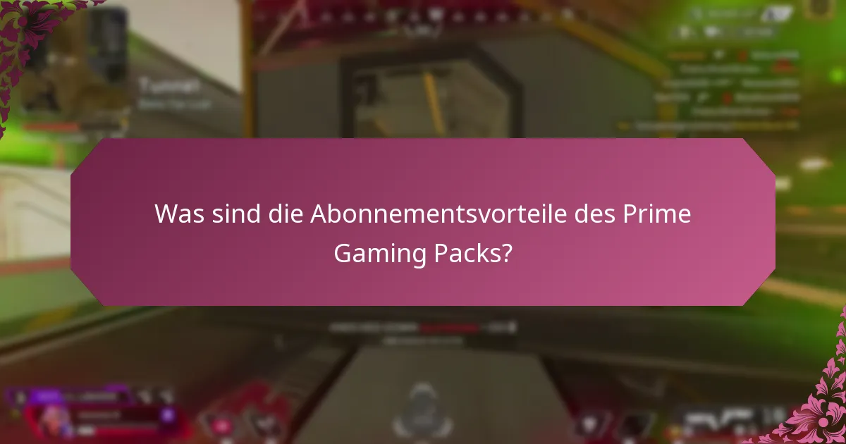 Welche zusätzlichen Vorteile bietet das Prime Gaming Pack?