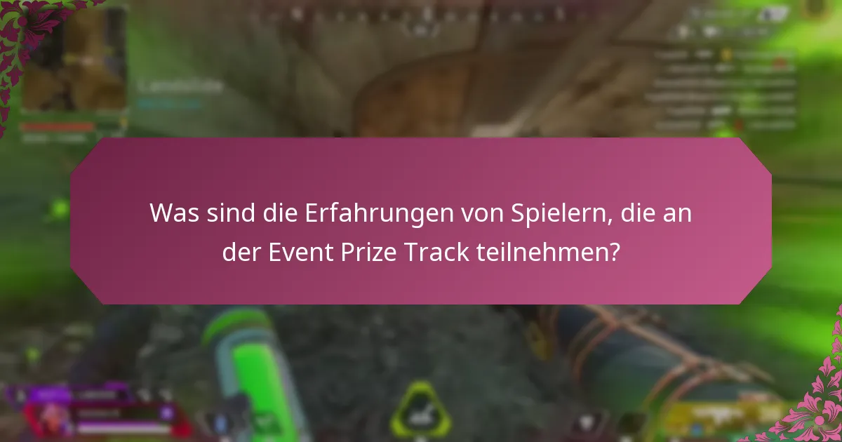 Was sind die Erfahrungen von Spielern, die an der Event Prize Track teilnehmen?