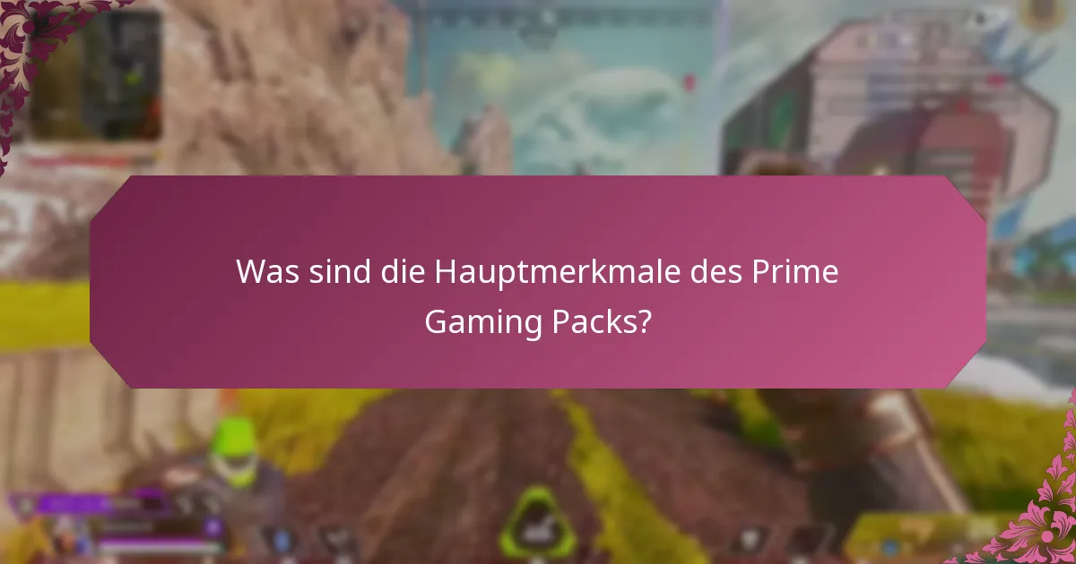 Was sind die Hauptmerkmale des Prime Gaming Packs?