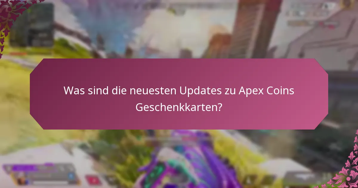 Was sind die vorherigen Versionen der Apex Coins Geschenkkarten?