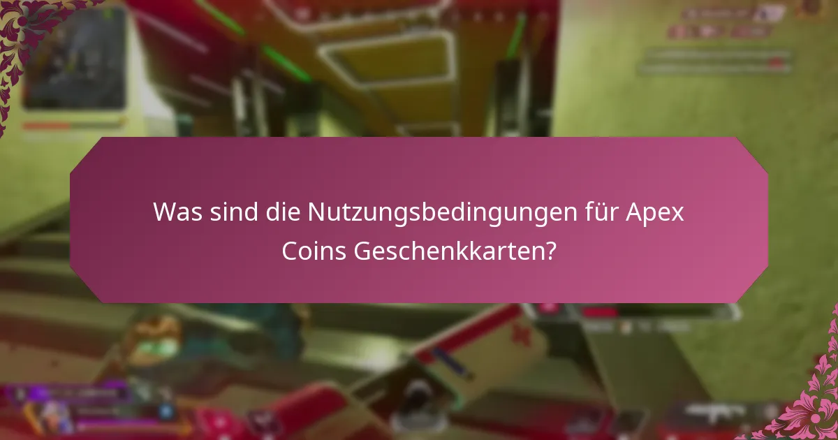 Was sind die Nutzungsbedingungen für Apex Coins Geschenkkarten?