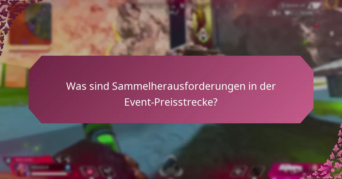 Was sind Sammelherausforderungen in der Event-Preisstrecke?