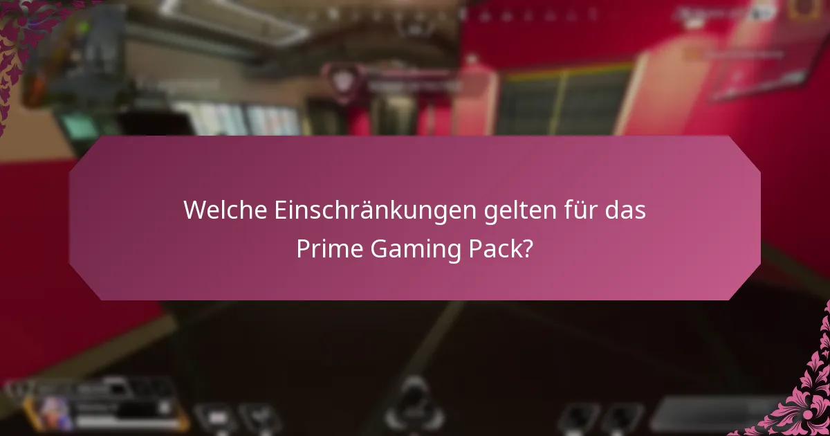 Welche Einschränkungen gelten für das Prime Gaming Pack?