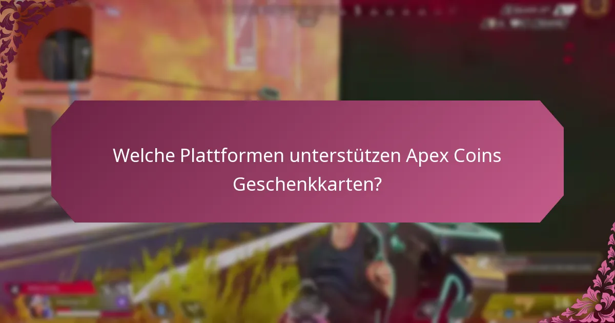 Welche Plattformen unterstützen Apex Coins Geschenkkarten?