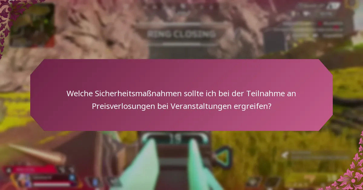 Welche Ressourcen können mir helfen, eine sichere Teilnahme an Preisverlosungen bei Veranstaltungen zu gewährleisten?