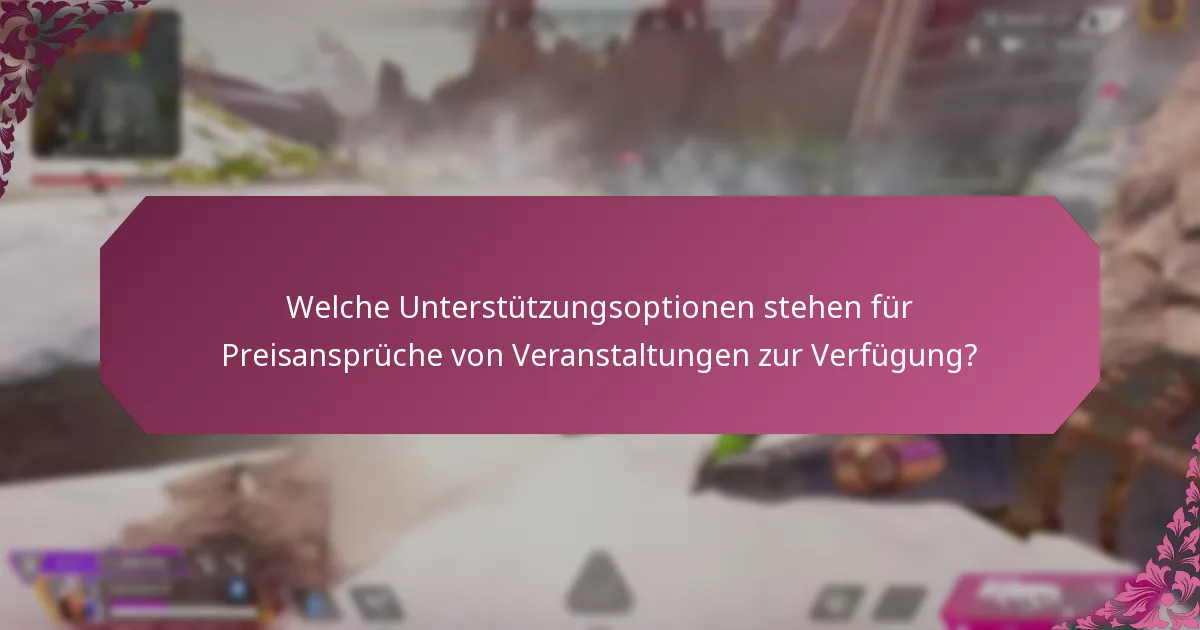 Wann sollte ich Hilfe bei Preisansprüchen von Veranstaltungen suchen?