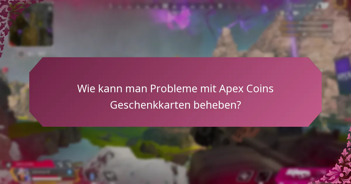 Was sind die besten Praktiken für die Verwendung von Apex Coins Geschenkkarten?