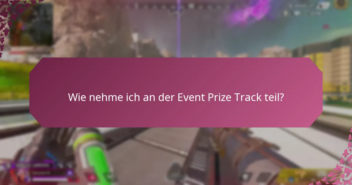 Welche häufigen Fragen gibt es zur Event Prize Track?